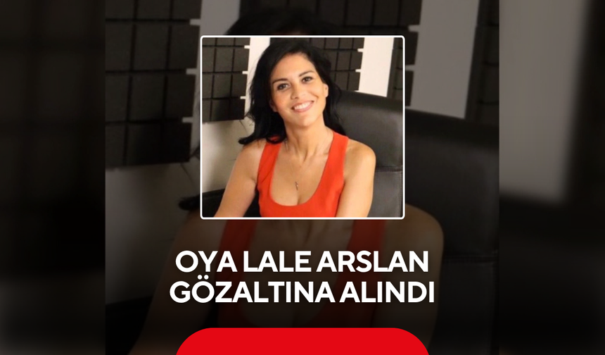 Oya Lale Arslan gözaltına alındı