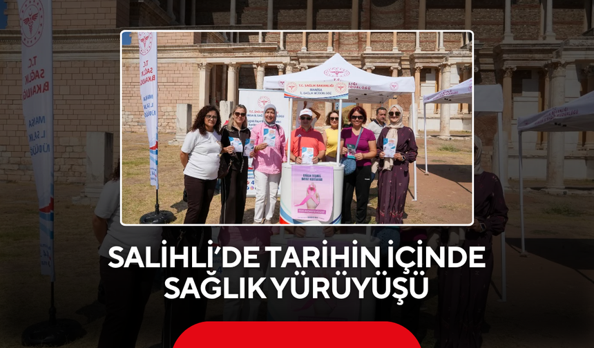 Salihli’de Tarihin İçinde Sağlık Yürüyüşü