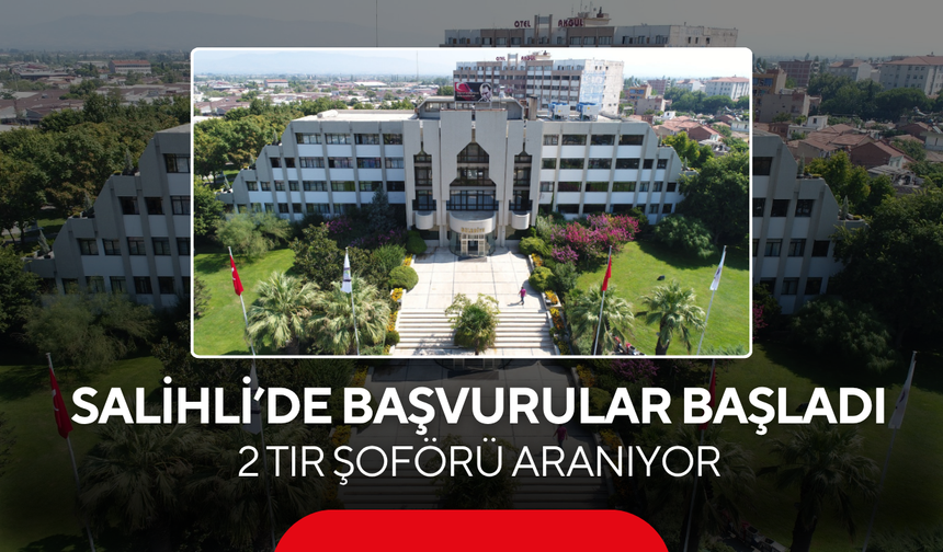 Manisa Büyükşehir Belediyesi Salihli’de 2 Tır Şoförü Alacak... Başvurular Başladı