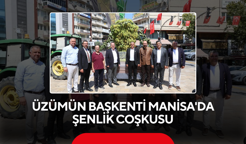Üzümün başkenti Manisa'da şenlik coşkusu
