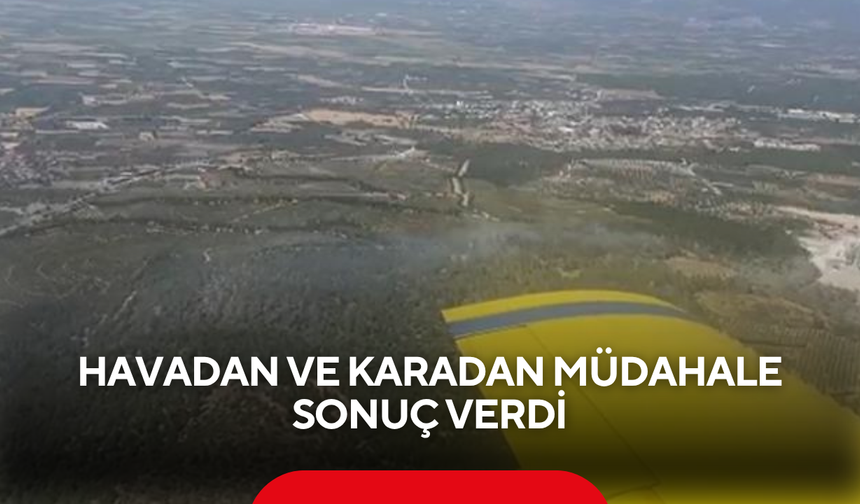 Havadan ve Karadan Müdahale Sonuç Verdi