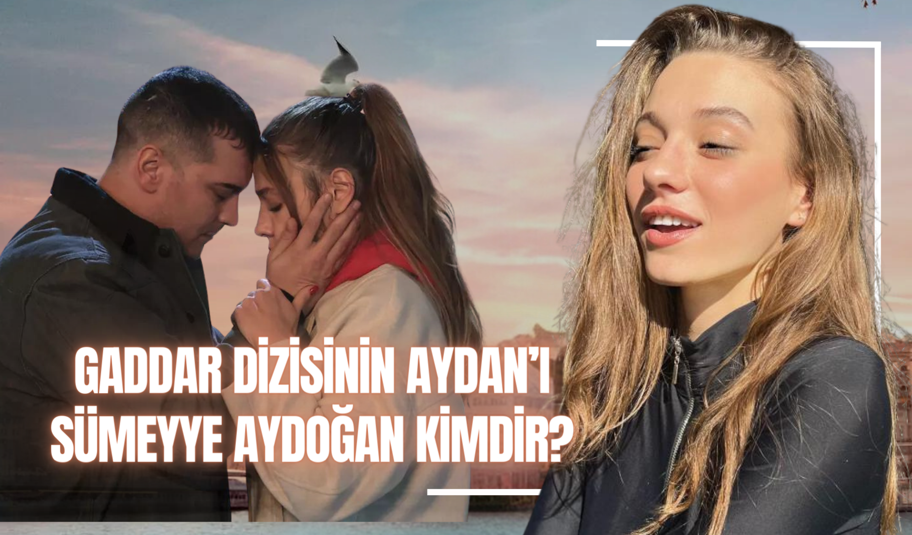 Gaddar Dizisi Aydan Kimdir? Sümeyye Aydoğan Kim Kaç Yaşında, Nereli ...