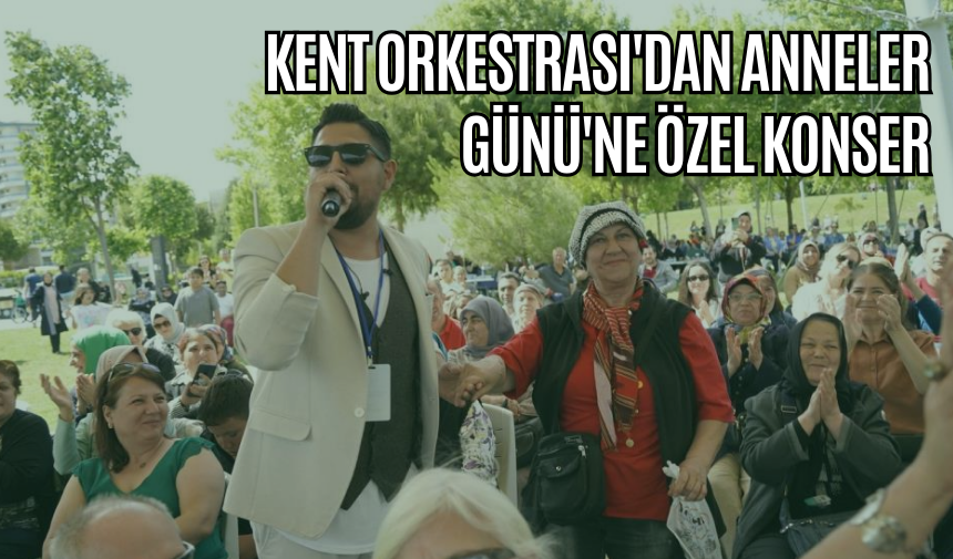 Kent Orkestrası'dan Anneler Günü'ne Özel Konser