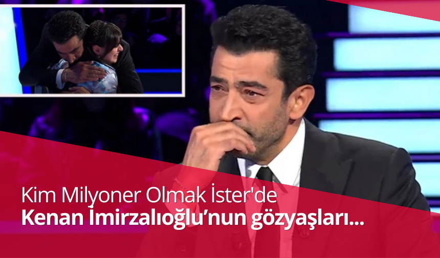 Kim Milyoner Olmak İster'de Kenan İmirzalıoğlu Gözyaşlarına Boğuldu