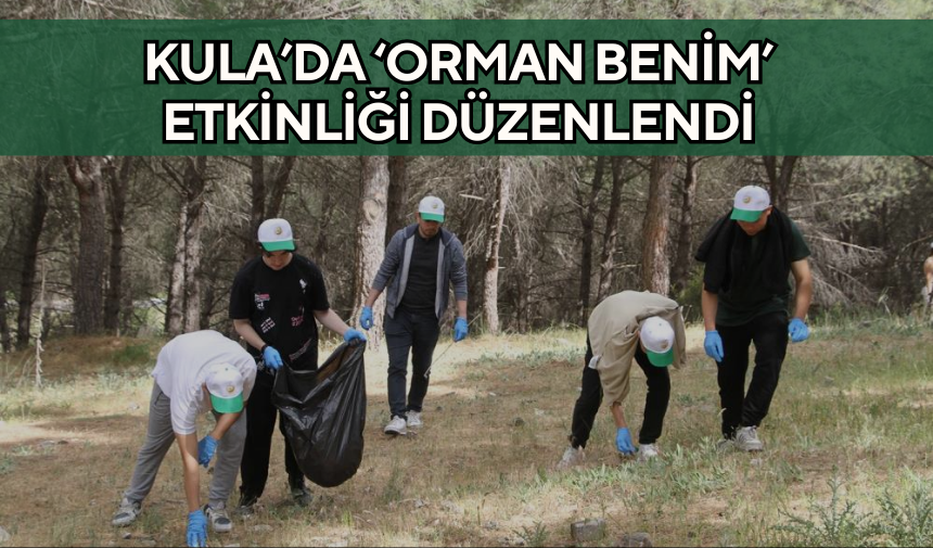 Kula’da ‘Orman Benim’ Etkinliği Düzenlendi