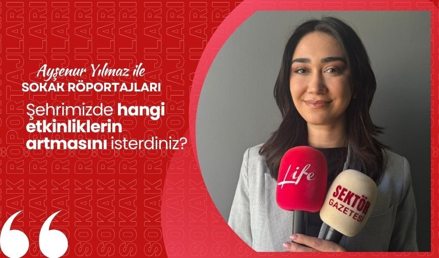 Ayşenur Yılmaz Ile Sokak Röportajları Şehrimizde Hangi Etkinliklerin Artmasını Isterdiniz