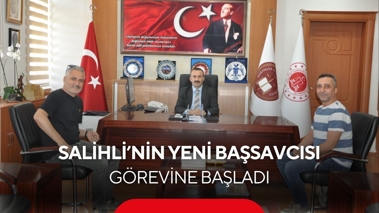Salihli’nin yeni Başsavcısı Öztaş, görevine başladı