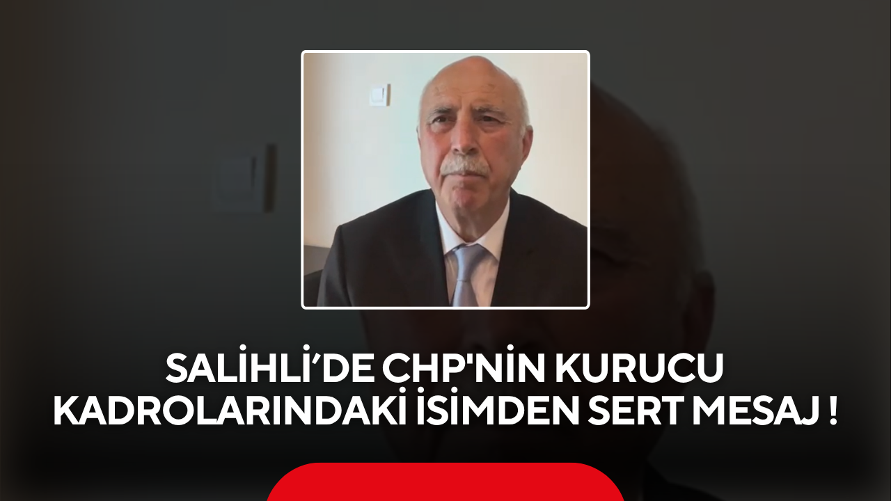 Salihli’de CHP'nin Eski Kurmayından Çok Sert Çıkış!