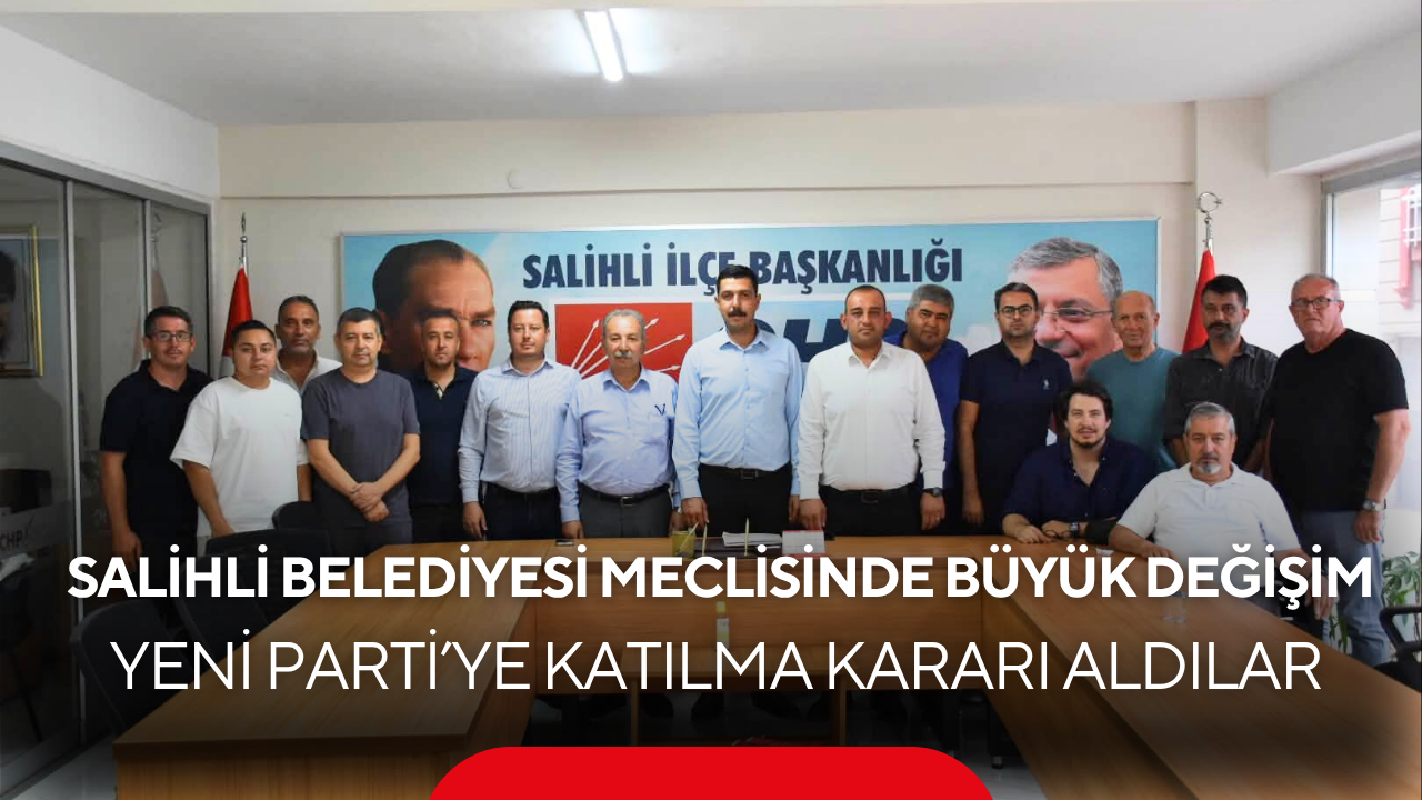 Salihli Belediyesi Meclisinde Büyük Değişim… Yeni Parti’ye Katılma Kararı Aldılar