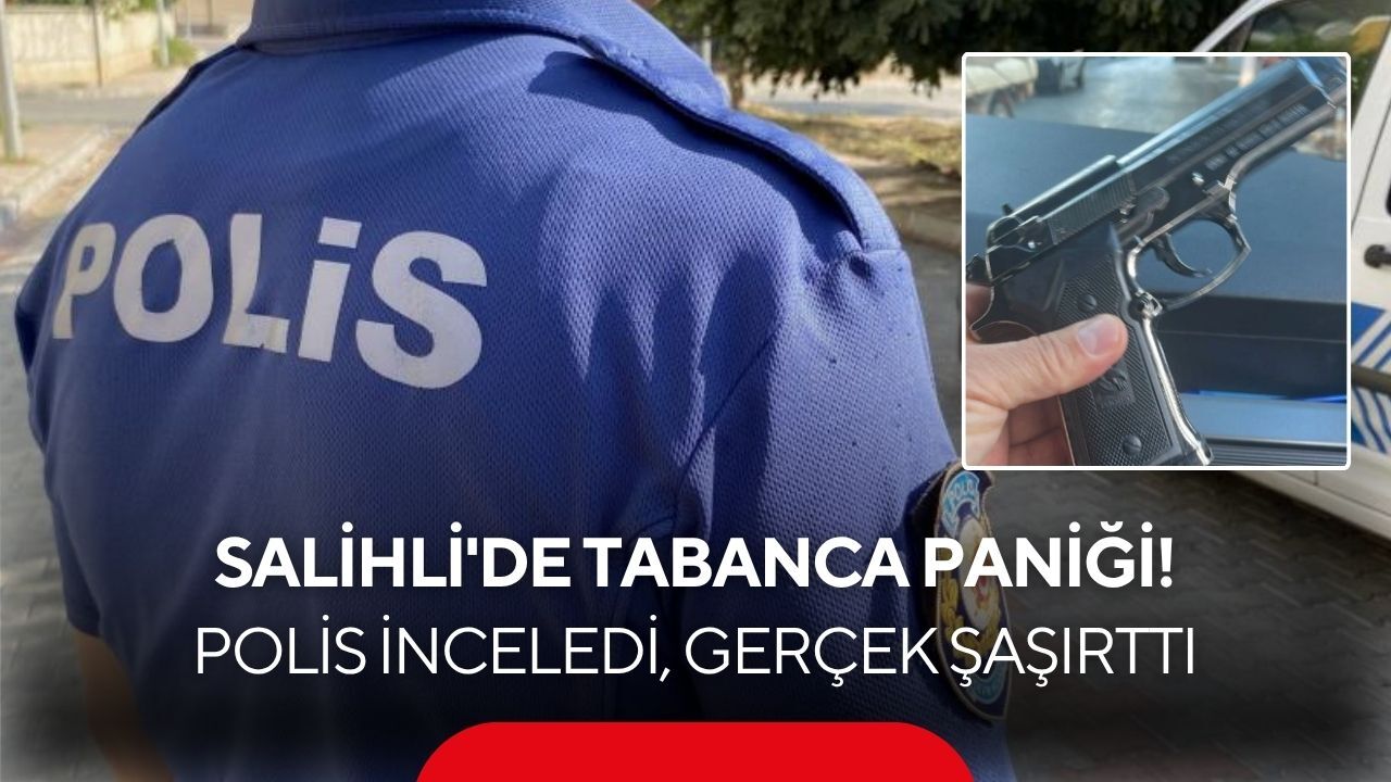 Salihli'de polisi harekete geçiren tabanca ihbarında gerçek sonradan ortaya çıktı