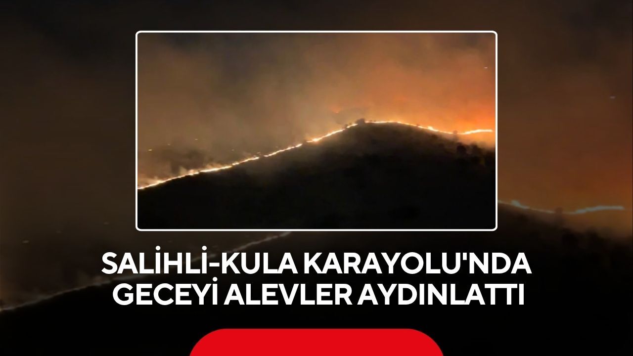 Salihli-Kula Karayolu'nda korkutan yangın